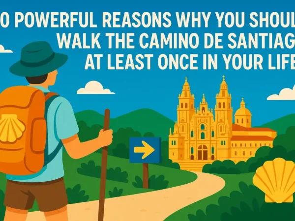 10 Powerful Reasons Why You Should Walk the Camino de Santiago at Least Once in Your Life