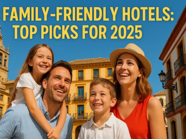 Family-Friendly Hotels in Spain: Top Picks for 2025