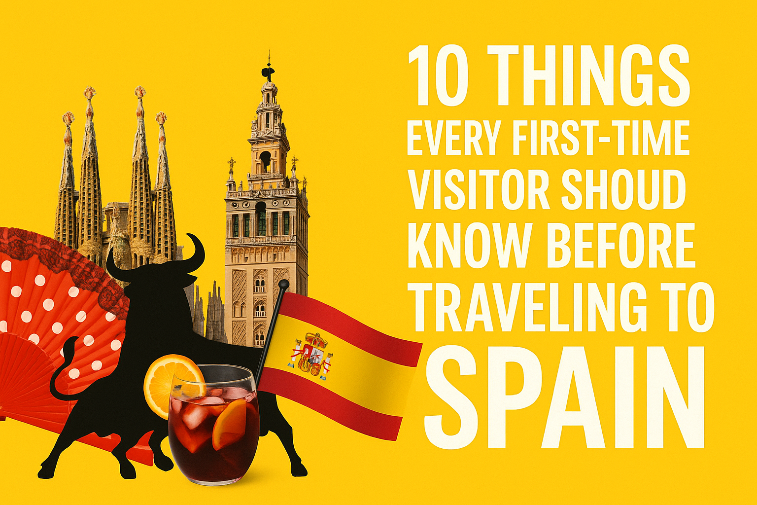 10 Things Every First-Time Visitor Should Know Before Traveling to Spain
