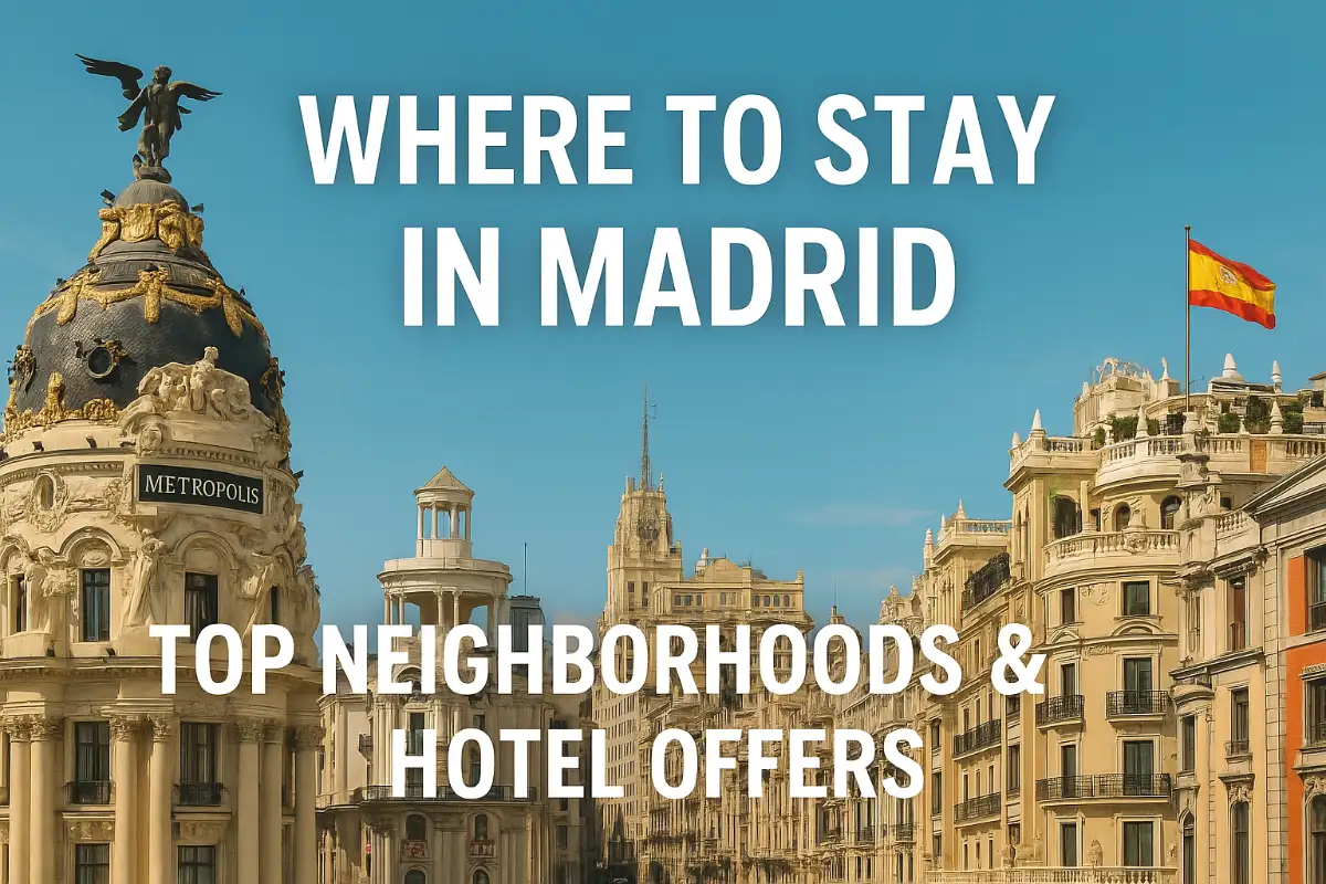 Where to Stay in Madrid: Top Neighborhoods & Hotel Offers